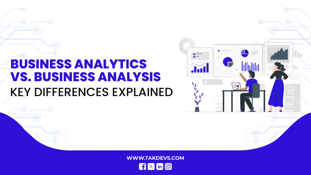 Business Analytics vs Business Analysis